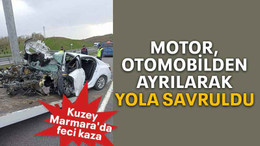 Motor, otomobilden ayrılarak yola savruldu